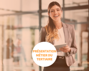 PRÉSENTATION MÉTIER DU TERTIAIRE